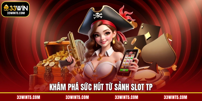 Khám phá sức hút từ sảnh slot TP